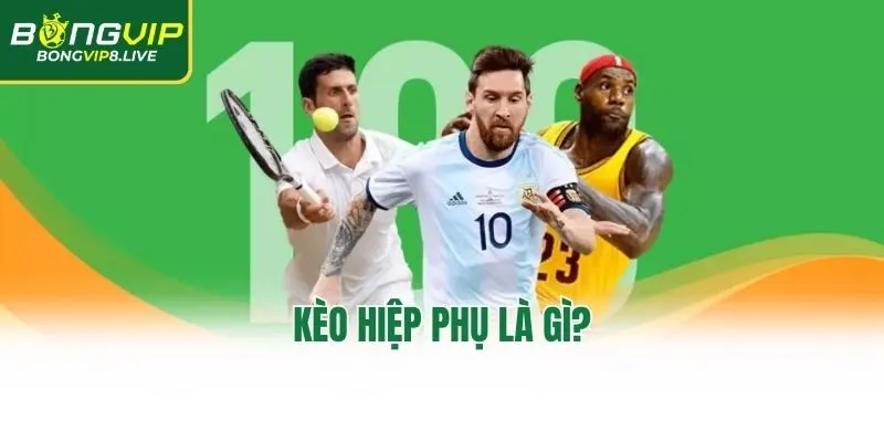 Kèo hiệp phụ là gì?