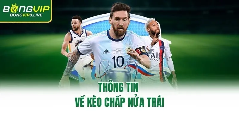 Thông tin về kèo chấp nửa trái